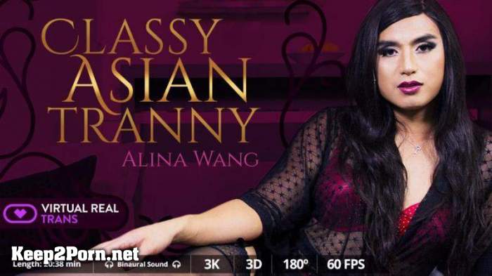 Alina Wang (Classy Asian tranny) [Oculus Rift, Vive] (MP4, UltraHD 2K, VR) [VirtualRealTrans]