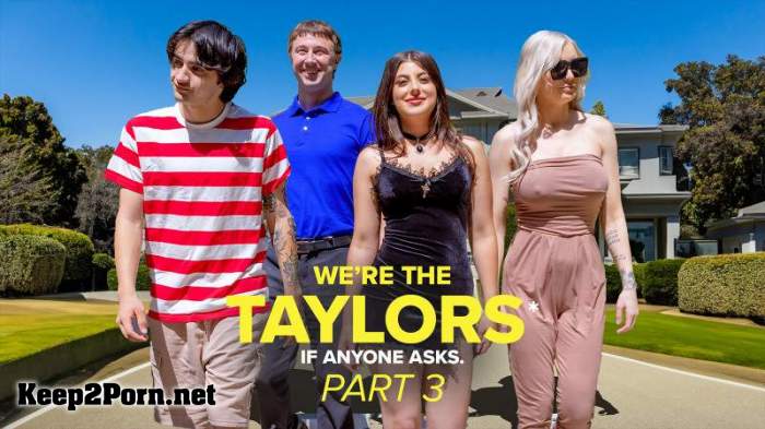 Gal Ritchie, Kenzie Taylor (We're the Taylors Part 3: Family Mayhem) (MP4 / SD) [Milfty, MYLF]