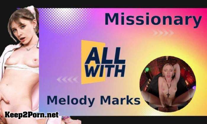 Melody Marks - All Missionary With Melody Marks [Oculus Rift, Vive] (MP4 / UltraHD 4K) [AllWith, SLR]