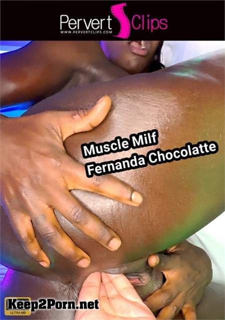 Fernanda Chocolatte - Muscle MILF Fernanda Chocolatte (MP4, UltraHD 4K, Anal) [Pervertclips]