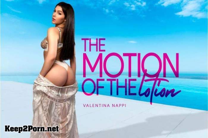 Valentina Nappi - The Motion of the Lotion [Oculus Rift, Vive] (UltraHD 2K / MP4) [BaDoinkVR]