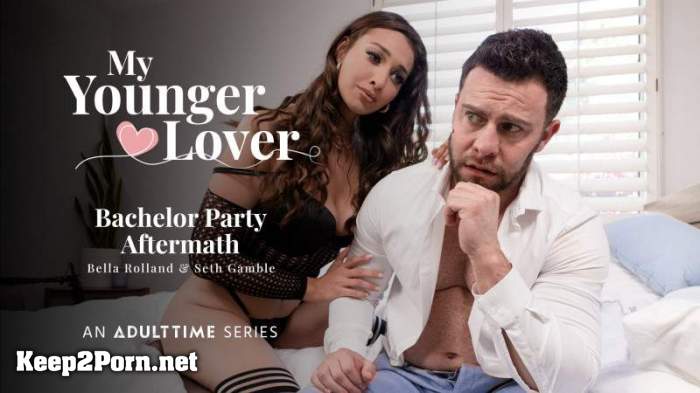 Bella Rolland (Bachelor Party Aftermath) [FullHD 1080p] [AdultTime, My Younger Lover]