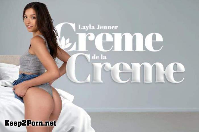 Layla Jenner - Creme de la Creme [Oculus Rift, Vive] (MP4 / UltraHD 2K) [BaDoinkVR]