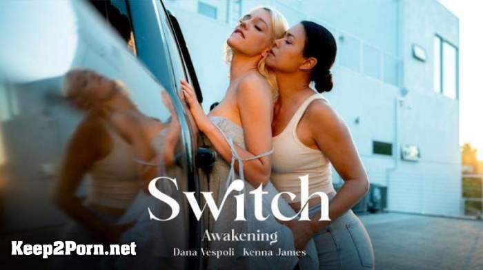 Dana Vespoli, Kenna James - Switch: Awakening (27.11.2023) (MP4 / FullHD) [AdultTime]