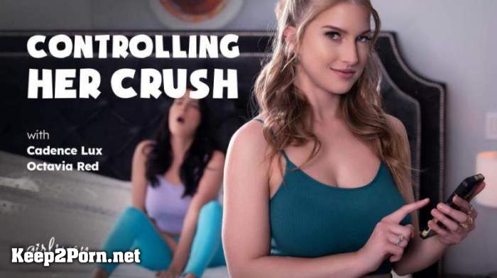 Cadence Lux, Octavia Red - Controlling Her Crush (07.12.2023) (MP4, FullHD, Lesbians) [GirlsWay]