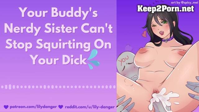Your Buddy'S Nerdy Sister Can'T Stop Squirting On Your Dick / Erotic Audio (Fetish, FullHD 1080p) [Pornhub, Lily-Danger]