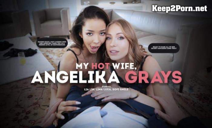 Lia Lin, Angelika Grays (My Hot Wife, Angelika Grays) (MP4, FullHD, Video) [LifeSelector]