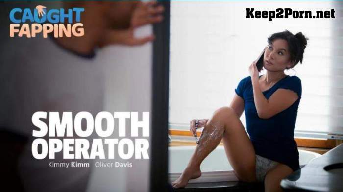 Kimmy Kimm (Smooth Operator) (MP4 / FullHD) [AdultTime, Caughtfapping]