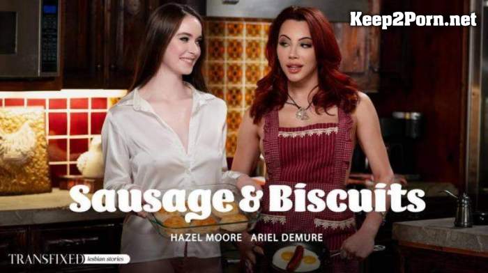 Ariel Demure & Hazel Moore - Sausage & Biscuits (2024-01-31) (FullHD / Shemale) [AdultTime, Transfixed]