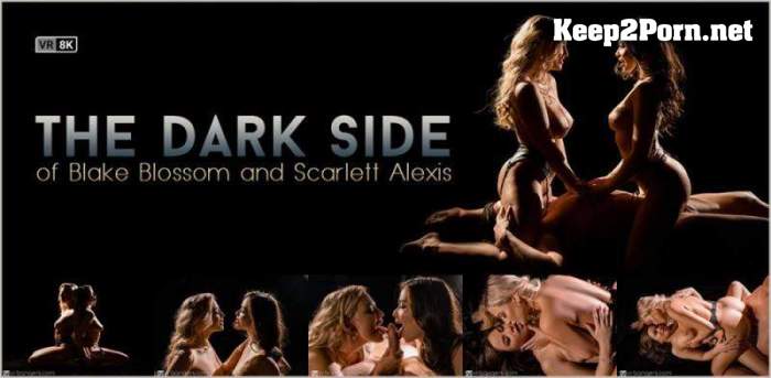 Blake Blossom, Scarlett Alexis - The Dark Side of Blake Blossom and Scarlett Alexis [Oculus Rift, Vive] (VR, UltraHD 4K 4096p) [VRBangers]