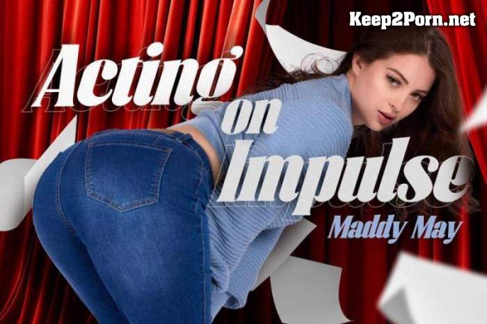 [BaDoinkVR] Maddy May - Acting on Impulse [Oculus Rift, Vive] (MP4, UltraHD 2K, VR)