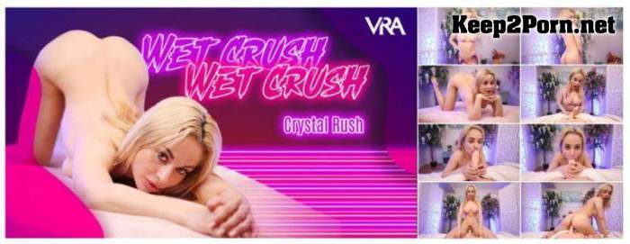 [VRAllure] Crystal Rush - Wet Crush [Oculus Rift, Vive] (MP4, UltraHD 4K, VR)