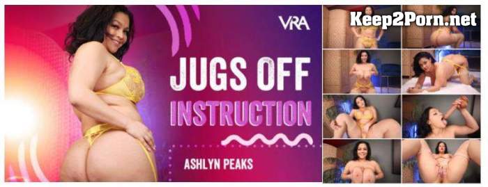 [VRAllure] Ashlyn Peaks - Jugs Off Instruction [Oculus Rift, Vive] [UltraHD 4K 4096p]