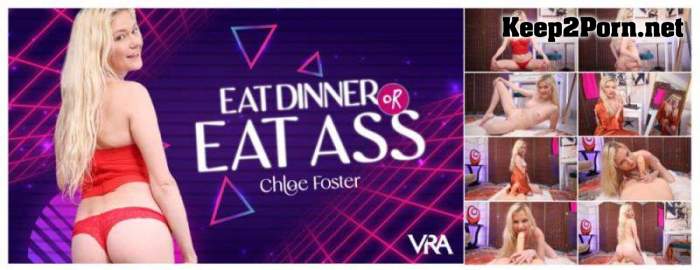 [VRAllure] Chloe Foster - Eat Dinner Or Eat Ass [Oculus Rift, Vive] [4096p / VR]