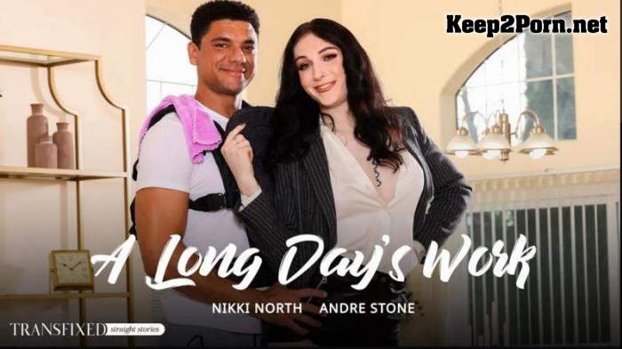 [Transfixed, AdultTime] Nikki North, Andre Stone (A Long Day's Work) [FullHD 1080p]
