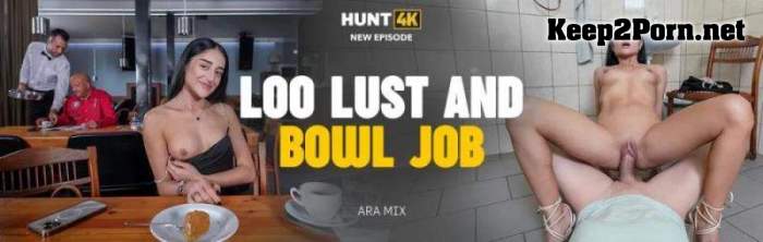 Ara Mix (Loo Lust And Bowl Job) [FullHD 1080p / MP4]