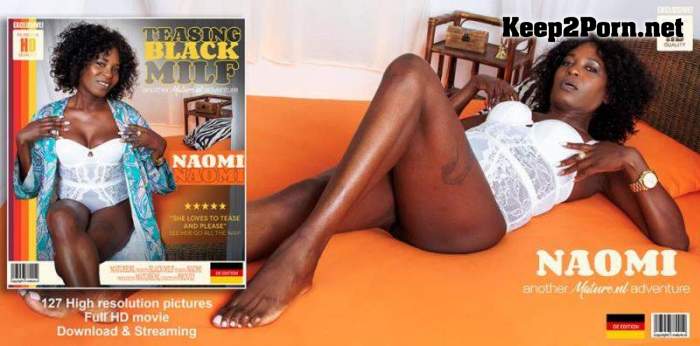 [Mature.nl] Naomi (51) - Naomi is a teasing 51 year old black milf with a shaved pussy that loves to masturbate (MP4, FullHD, Mature)