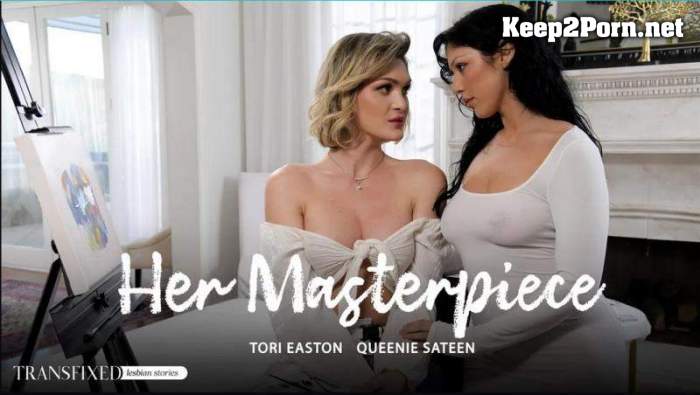 [Transfixed, AdultTime] Tori Easton, Queenie Sateen (Her Masterpiece) (UltraHD 4K / Shemale)