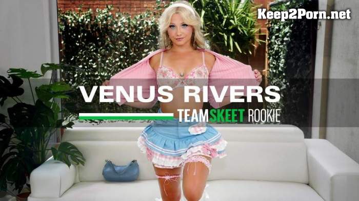 Venus Rivers (Cute Blonde Breaks All the Rules and Shoots Her First Porn) [SD 360p]