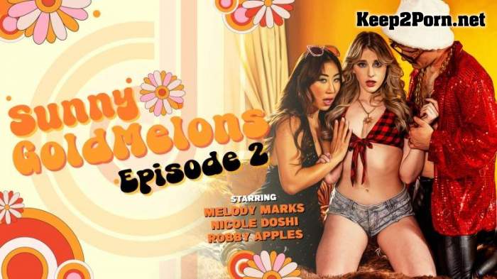 Nicole Doshi, Melody Marks (Sunny Goldmelons) [SD 544p / MP4]