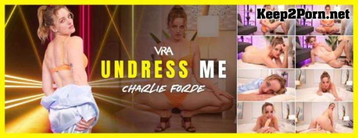 [VRAllure] Charlie Forde - Undress Me [Oculus Rift, Vive] [UltraHD 4K 4096p]