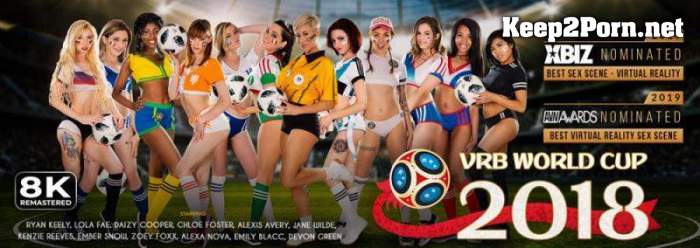 [VRBangers] Alexa Nova, Alexis Avery, Chloe Foster, Daizy Cooper, Devon Green, Ember Snow, Emily Blacc, Jane Wilde, Kenzie Reeves, Lola Fae, Ryan Keely, Zoey Foxx - VRB World Cup 2018 (Remastered) [Oculus Rift, Quest 2, Vive] (VR, UltraHD 4K 3840p)