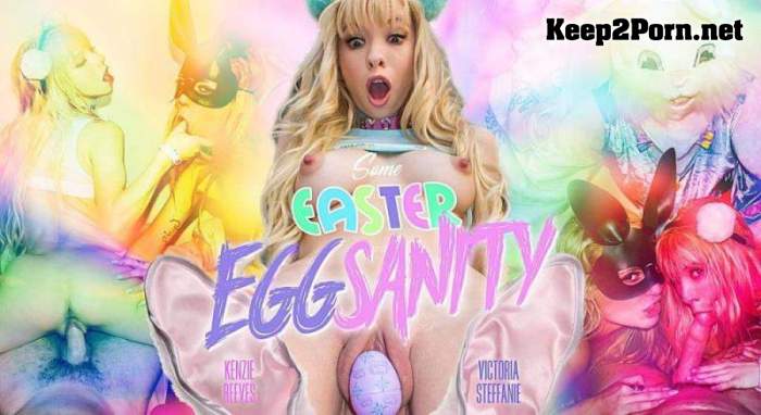 [WankzVR] Kenzie Reeves, Victoria Steffanie - Some Easter Eggsanity [Oculus Rift, Vive] [UltraHD 4K 3456p]