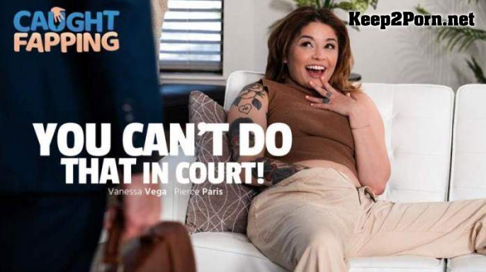 Vanessa Vega - You Can't Do THAT In Court! [FullHD 1080p / MP4]