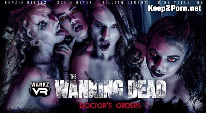 [WankzVR] Gina Valentina, Jillian Janson, Kenzie Reeves, Sofie Reyez - The Wanking Dead: Doctor's Orders (Remastered) [Oculus Rift, Vive] [UltraHD 4K 3456p]