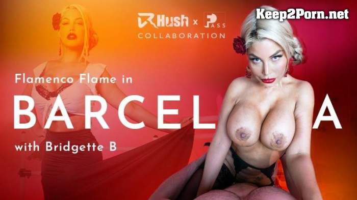 [FuckPassVR] Bridgette B (Flamenco Flame in Barcelona) [Oculus Rift, Vive] (MP4 / UltraHD 4K)