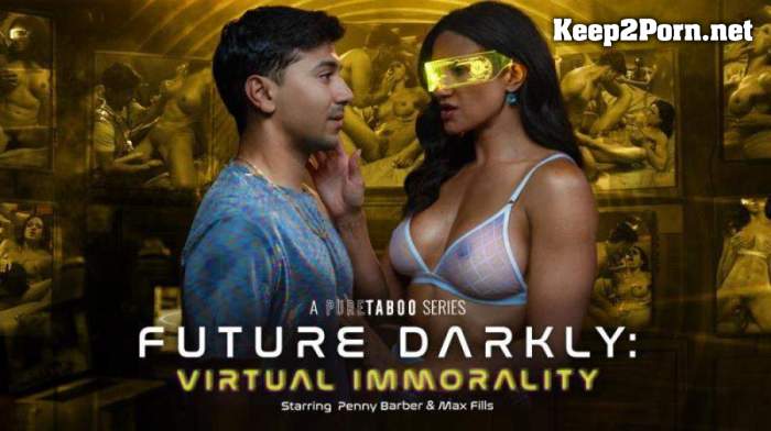 [PureTaboo] Penny Barber (Future Darkly: Virtual Immorality) [SD 576p]