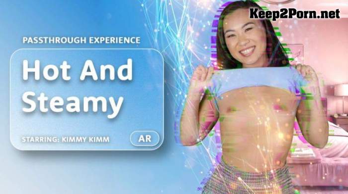 [AR Porn, VRPorn] Kimmy Kimm - Hot And Steamy [Oculus Rift, Vive] (MP4, UltraHD 4K, VR)