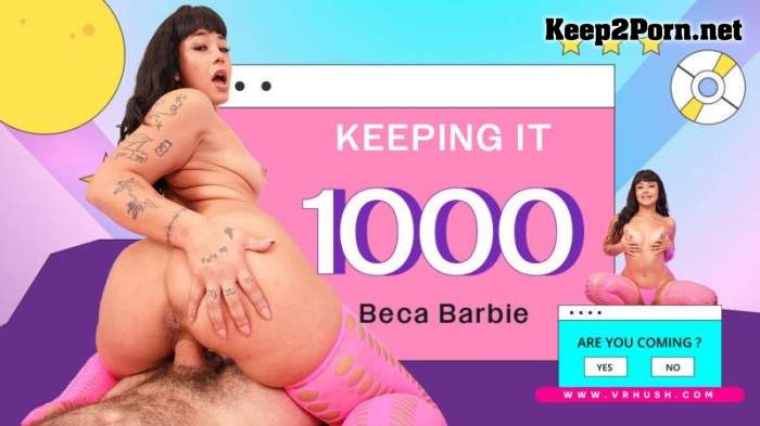 [VRHush] Beca Barbie (Keeping It 1000) [Oculus Rift, Vive] (UltraHD 2K / MP4)