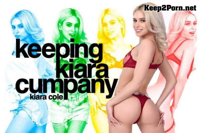 [BaDoinkVR] Kiara Cole - Keeping Kiara Cumpany [Oculus Rift, Vive] (UltraHD 2K / VR)