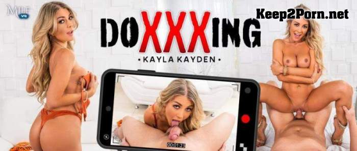 [MilfVR] Kayla Kayden - DoXXXing [Oculus Rift, Vive] (MP4 / UltraHD 2K)