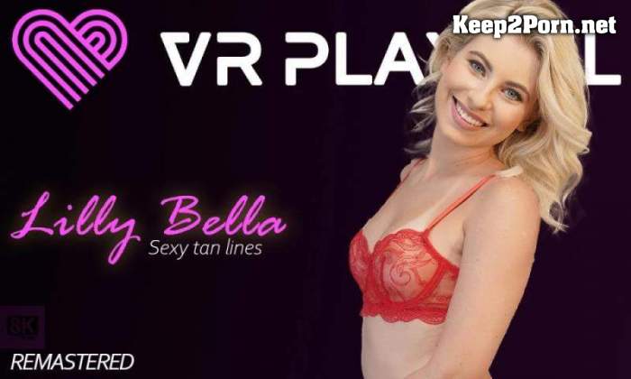 [VRPlayful, SLR] Lilly Bella - Sexy Tan Lines (Remastered) [Oculus Rift, Vive] [UltraHD 4K 4096p]