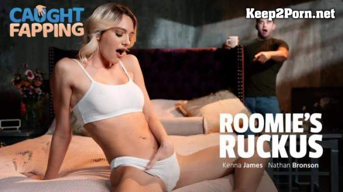 [AdultTime, Caughtfapping] Kenna James (Roomie's Ruckus) (MP4, FullHD, Teen)