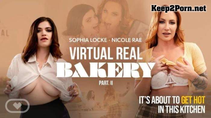 [VirtualRealPorn] Nicole Rae, Sophia Locke - Virtual Real Bakery Part II [Oculus Rift, Vive] (MP4 / UltraHD 4K)