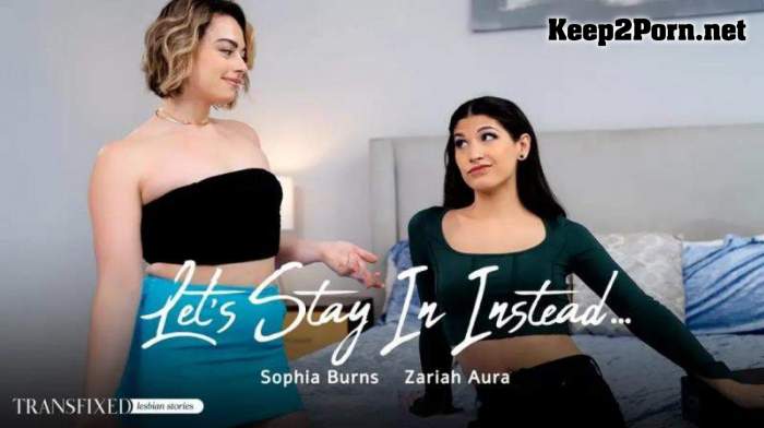 [Transfixied, AdultTime] Sophia Burns & Zariah Aura - Let's Stay In Instead.. (01-01-2025) (Ricky Greenwood, Adulttime) (FullHD / MP4)