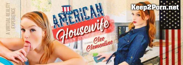 [VRBangers] Cleo Clementine - American Housewife [Oculus Rift, Vive] (MP4, UltraHD 2K, VR)