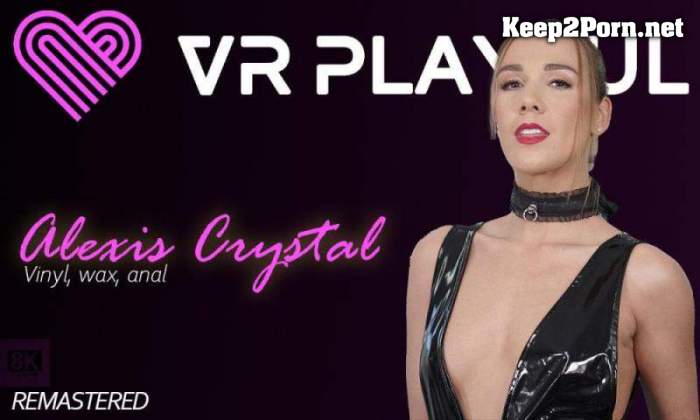 [VRPlayful, SLR] Alexis Crystal - Vinyl, wax, anal [Oculus Rift, Vive] (UltraHD 4K / VR)